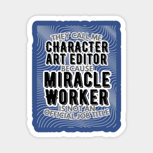 They call me Character Art Editor because Miracle Worker is not an official job title | VFX | 3D Animator | CGI | Animation | Artist Magnet