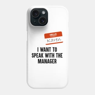 I WANT TO SPEAK WITH THE THE MANAGER Phone Case