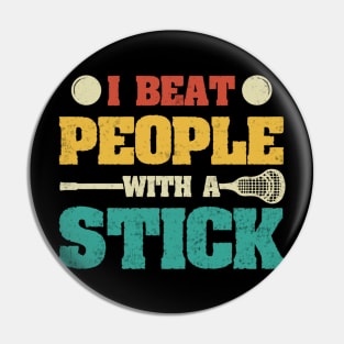 I Beat People With A Stick Funny Lacrosse Player Pin