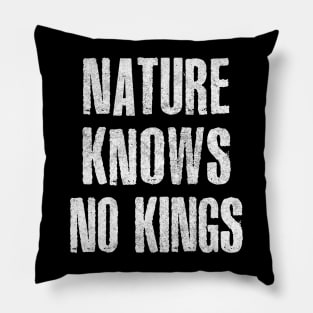 Nature Knows No Kings  ∆ Pillow