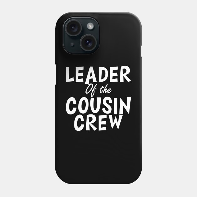 Leader of the cousin crew Phone Case by KC Happy Shop