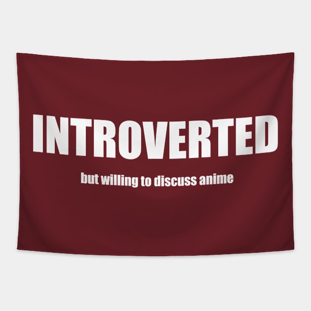 Introverted But Willing To Discuss Anime Tapestry by swagmaven