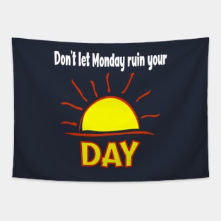 Don't Let Monday Ruin Your Sunday - Sun Tapestry