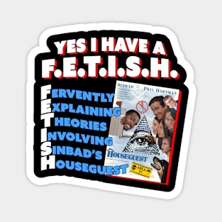 Yes I Have a Houseguest FETISH Magnet