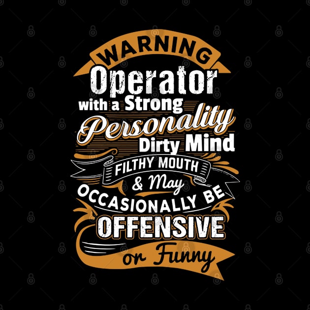 Warning Operator With A Strong Personality by DAN LE