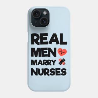 Real Men Marry Nurses Phone Case