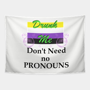 Drunk Me Don't Need No Pronouns Nonbinary Pride Tee Slogan Tapestry