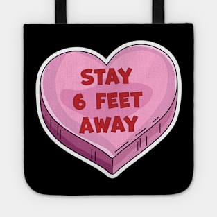 Stay 6 Feet Away Anti Valentine's Day Candy Heart Six Feet Tote