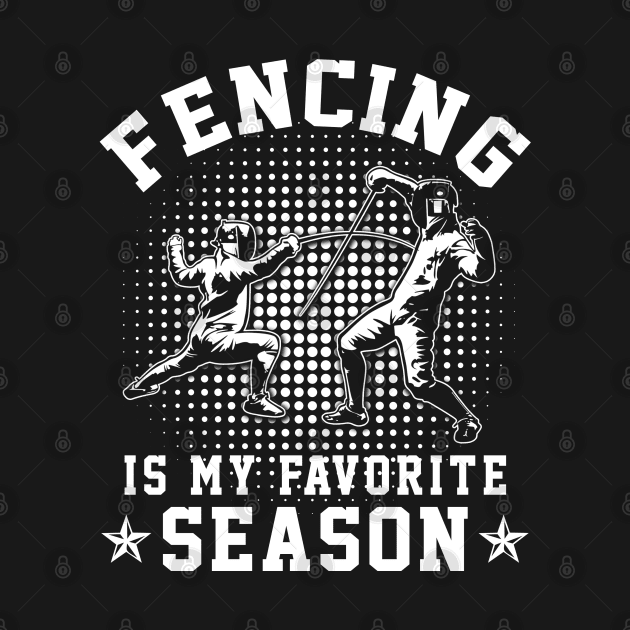 Fencing Is My Favorite Season by madyharrington02883