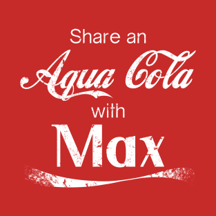 Share an Aqua Cola with Max T-Shirt