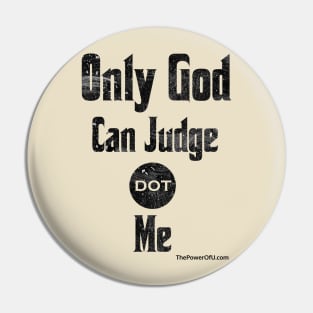 Only God Can Judge dot Me Pin