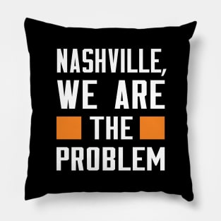 Nashville, We Are The Problem - Spoken From Space Pillow