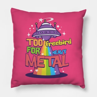 Too Freebird for metal Pillow