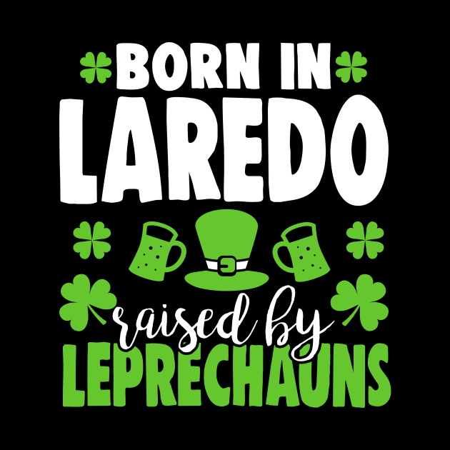 Born in LAREDO raised by leprechauns by Anfrato