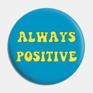 Always Positive Pin