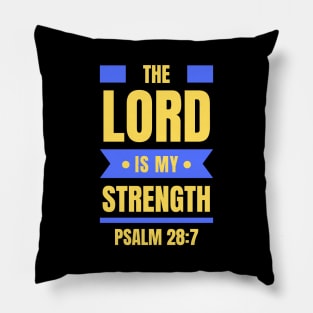 The Lord Is My Strength | Christian Typography Pillow