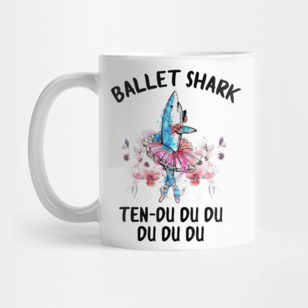 Ballet Shark Shark Funny Batllet Gift Ballet Shark Shark Funny