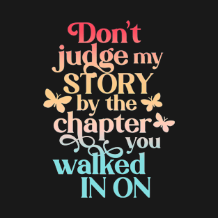 Don't Judge My Story By The Chapter You Walked In On T-Shirt