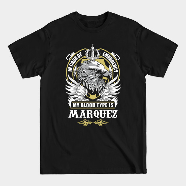 Disover Marquez Name T Shirt - In Case Of Emergency My Blood Type Is Marquez Gift Item - Marquez - T-Shirt