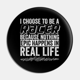 I choose to be a Racer Pin