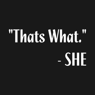 That's What She Said Quote T-Shirt