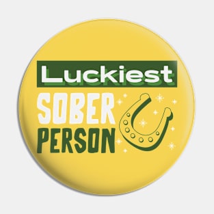 Luckiest Sober Person Pin