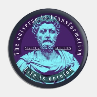 Copy of Marcus Aurelius portrait and quote: The universe is transformation life is opinion Pin