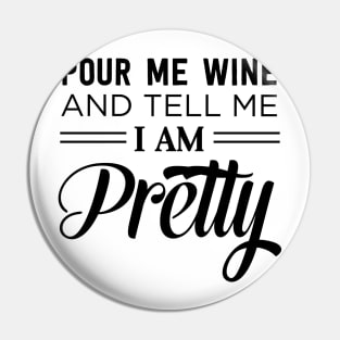 Pour wine tell me I’m pretty Pin