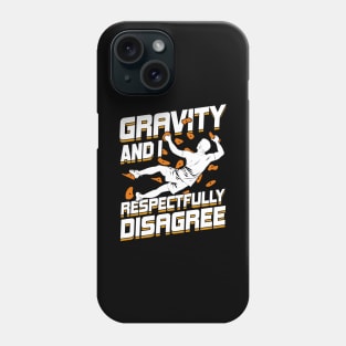 Gravity And I Respectfully Disagree Boulderer Gift Phone Case