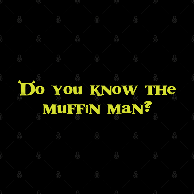 Funny Do you know the muffin man? Shrek Inspired design by CH