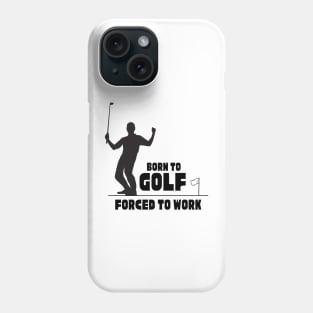 Born to golf forced to work T-Shirt, Hoodie, Apparel, Mug, Sticker, Gift design Phone Case