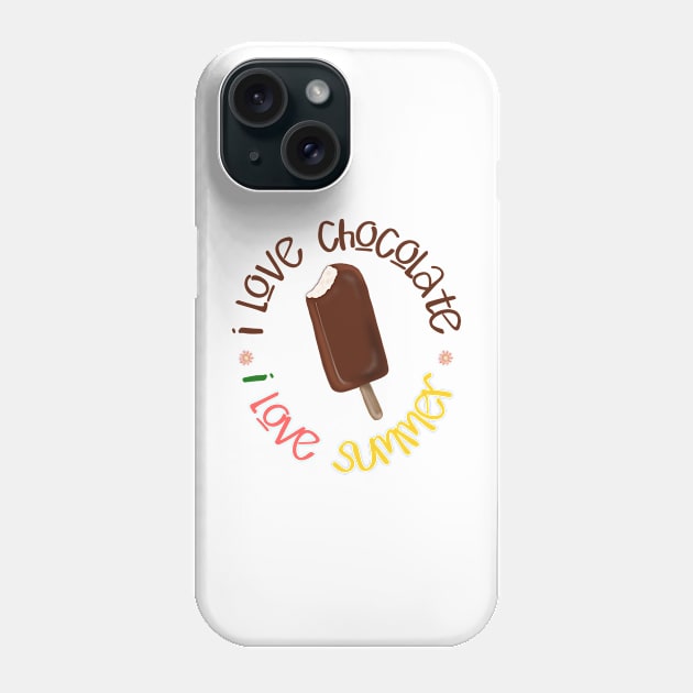 I love chocolate. I love summer. Ice Cream. Phone Case by Tigra