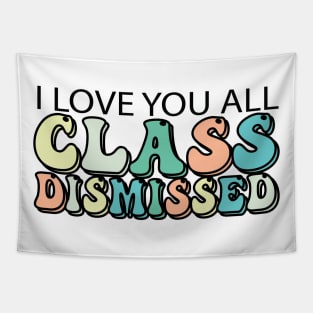 I Love You All Class Dismissed Tapestry