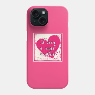 I'm a REAL Motha! Phone Case