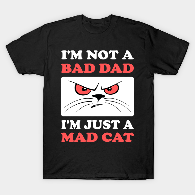 Discover CAT DAD - Bad Dad - T-Shirt