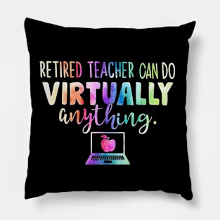 Retired Teachers Can Do Virtually Anything Pillow