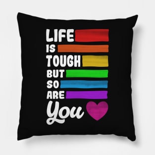 Life is Tough But So Are You Positive Quote Pillow