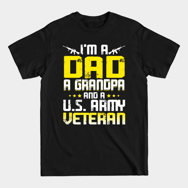 Discover Army Veteran I'm A Dad Grandpa T-Shirt Veteran Father's Day - Army Veteran - T-Shirt