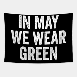 Mental Health Awareness, In May We Wear Green Tapestry