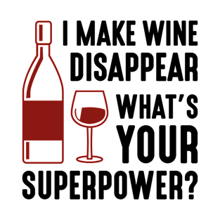 I Make Wine Disappear T-Shirt