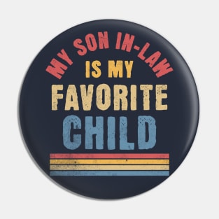 My Son In Law Is My Favorite Child - Funny Family Retro Pin