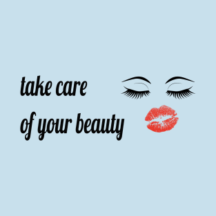 take care of your beauty T-Shirt