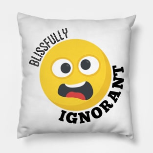 Blissfully Ignorant Pillow