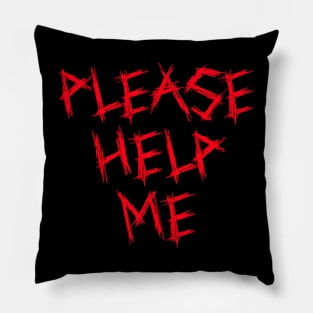 Please Help Me Pillow