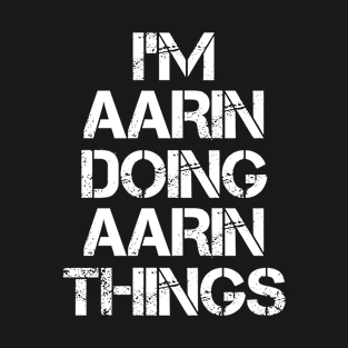 Aarin Name - Aarin Doing Aarin Things T-Shirt