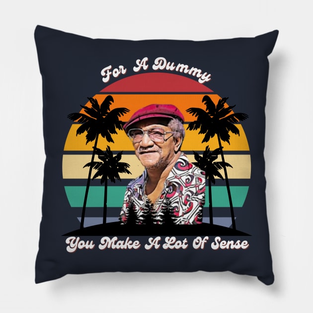 For A Dummy You Make A Lot Of Sense | Redd Foxx Pillow by FashionDoot