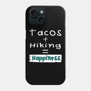 Hiking, Tacos + Hiking = Happiness Phone Case