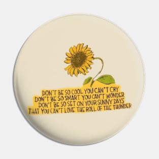 Don't Be So Cool Sunflower Pin