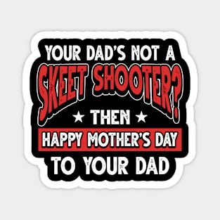 Funny Saying Skeet Shooter Dad Father's Day Gift Magnet