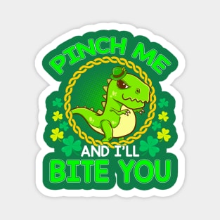 Pinch Me And Ill Bite You St Patricks Day T Rex Magnet